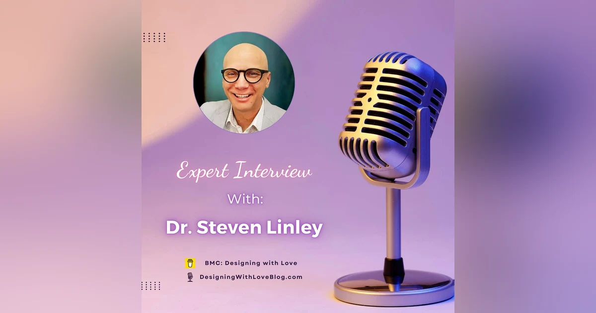 Designing Learning That Actually Changes Behavior With Dr. Steven Linley