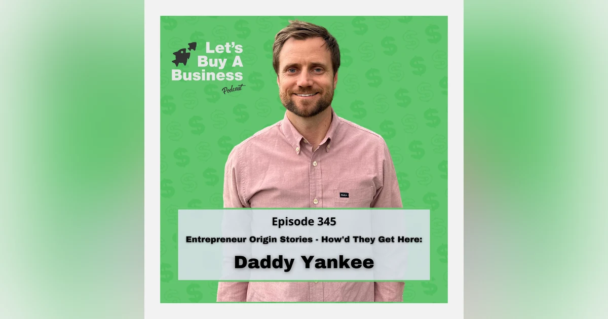 Entrepreneur Origin Stories - How'd They Get Here: Daddy Yankee