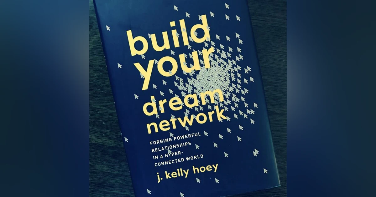Building A Powerful Network with J. Kelly Hoey