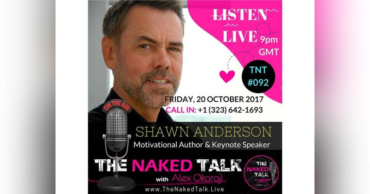 Going The Extra Mile To Create The Life You Love w/ Guest - Shawn Anderson