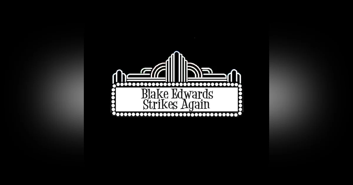 Blake Edwards Strikes Again