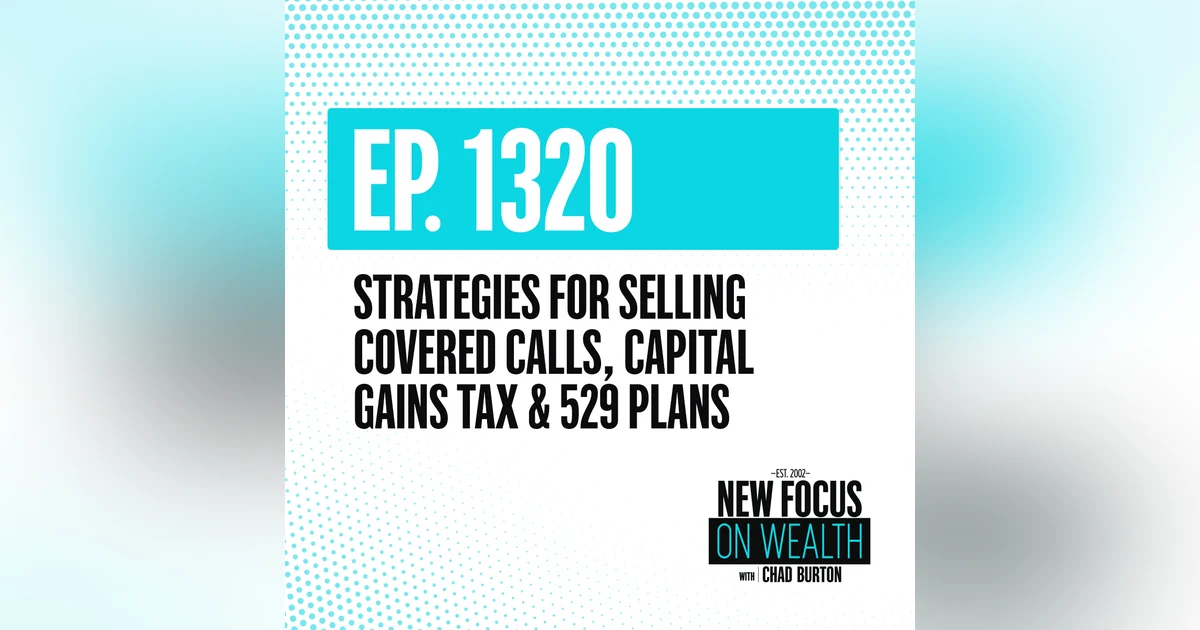 Strategies for Selling Covered Calls, Capital Gains Tax & 529 Plans