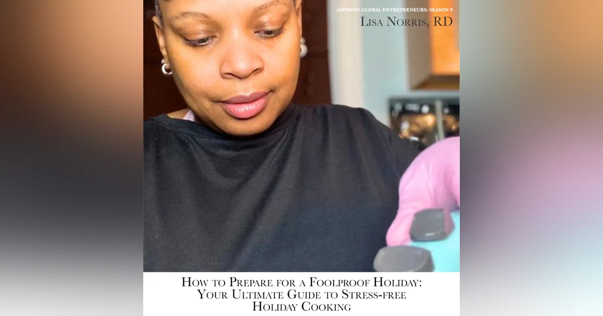 🥘 How to Prepare for a Foolproof Holiday: Your Ultimate Guide to Stress-free Holiday Cooking with Lisa Norris, RD & Favour Obasi-ike 🦃🎄🎁