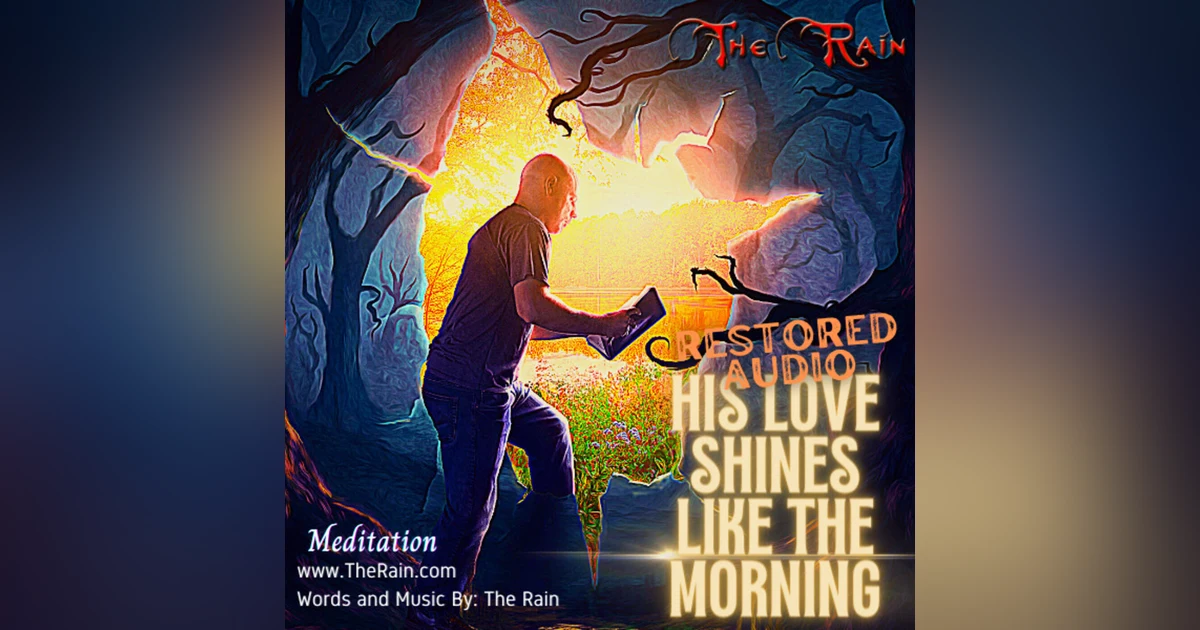 His Love Shines Like The Morning - Meditation Version RESTORED AUDIO