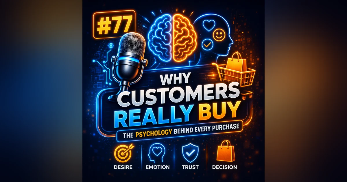 #77 Why Customers Really Buy 🧠 – The Psychology Behind Every Purchase