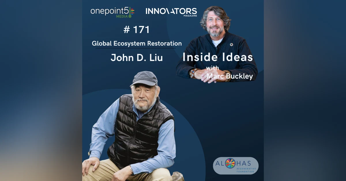 Global Ecosystem Restoration with John D Liu