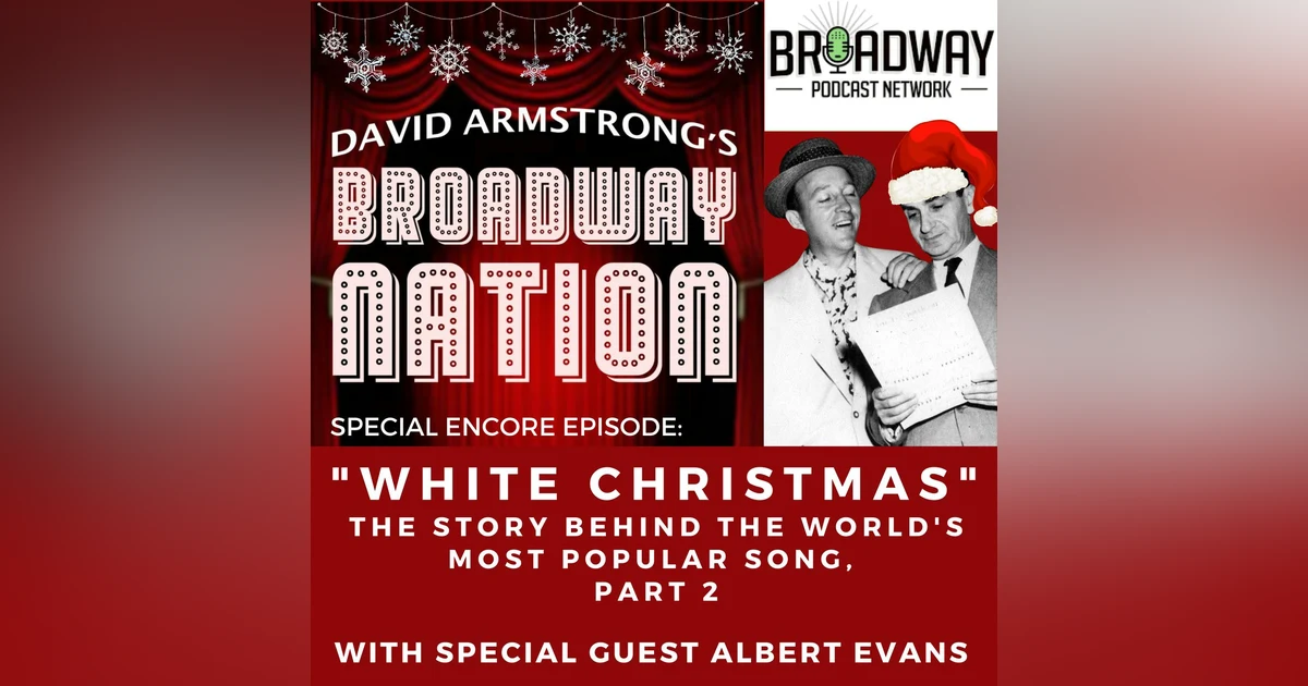 SPECIAL ENCORE EPISODE: "WHITE CHRISTMAS" -- THE STORY OF AMERICA'S MOST POPULAR SONG, part 2