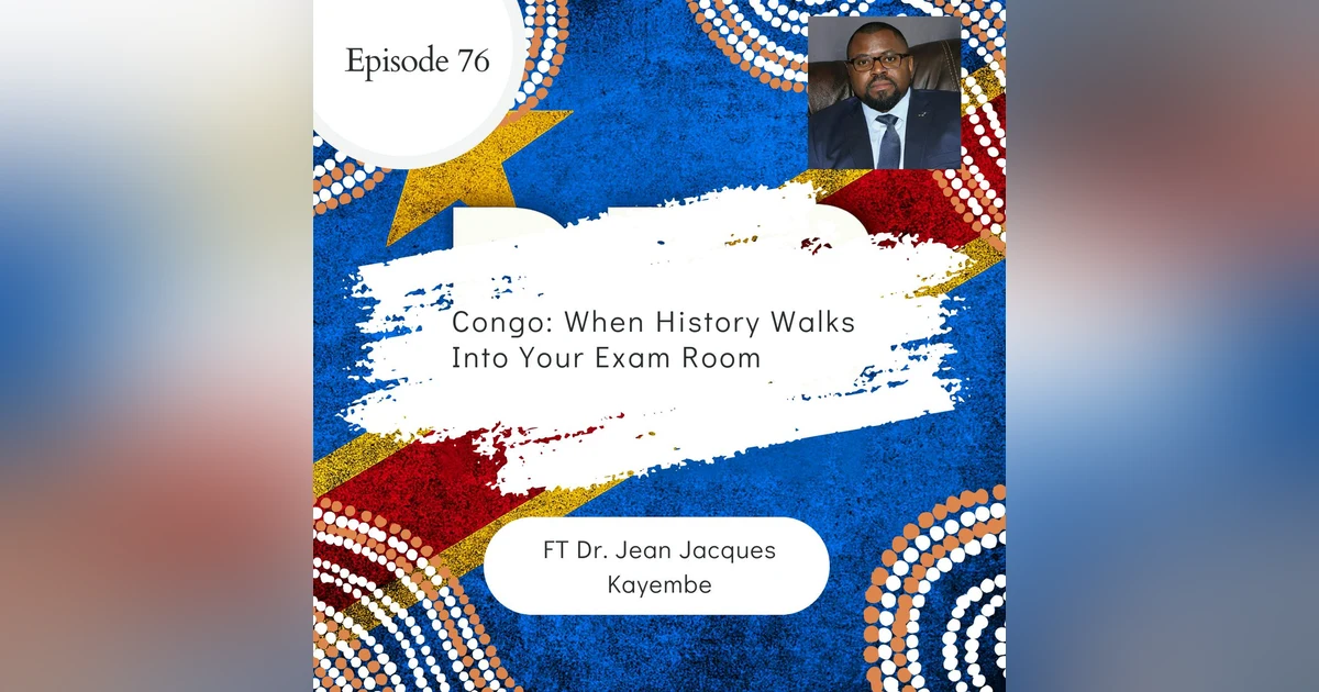 76 I Congo: When History Walks into Your Exam Room