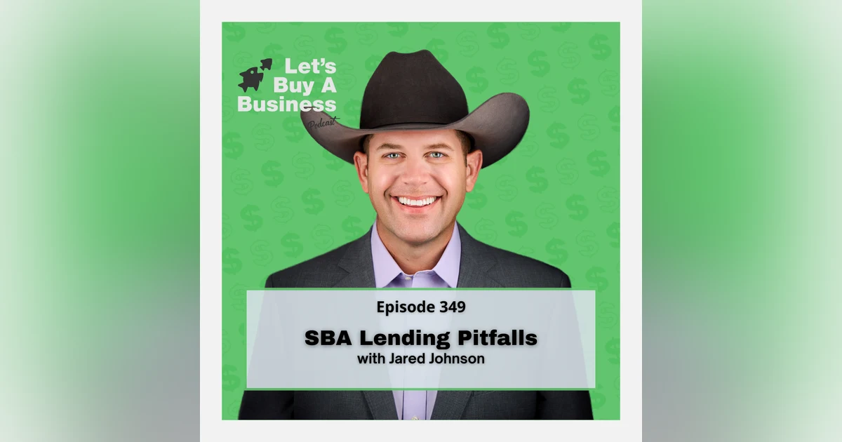 SBA Lending Pitfalls with Jared Johnson