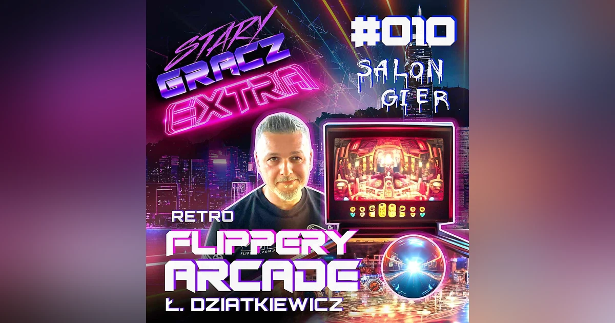 Extra 010 Retro, Flipery, Arcade feat. Ł.Dziatkiewicz