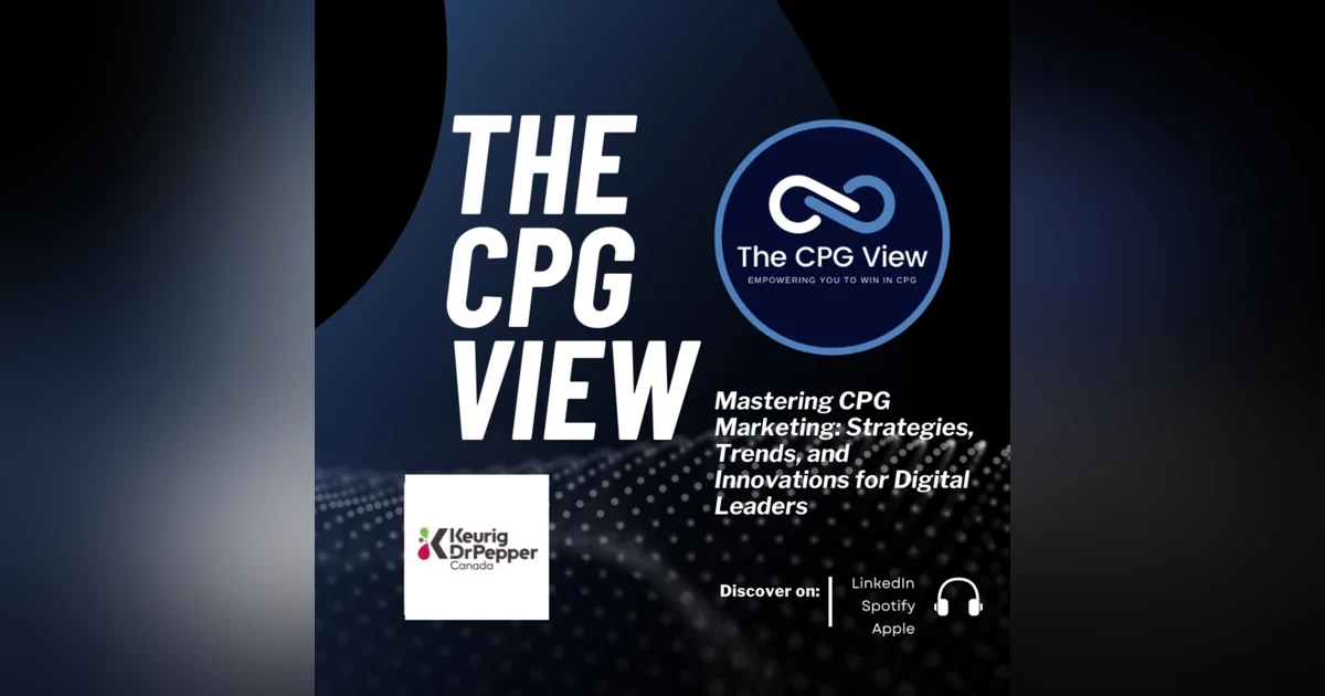 Mastering CPG Marketing: Strategies, Trends, and Innovations for Digital Leaders (Richard Rodgers, Marketing Director at Keurig)