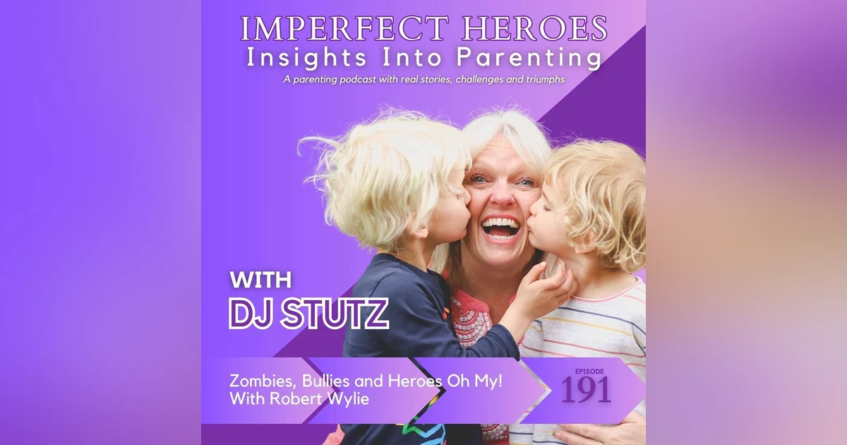 🔒 Zombies, Bullies and Heroes Oh My!  With Robert Wylie