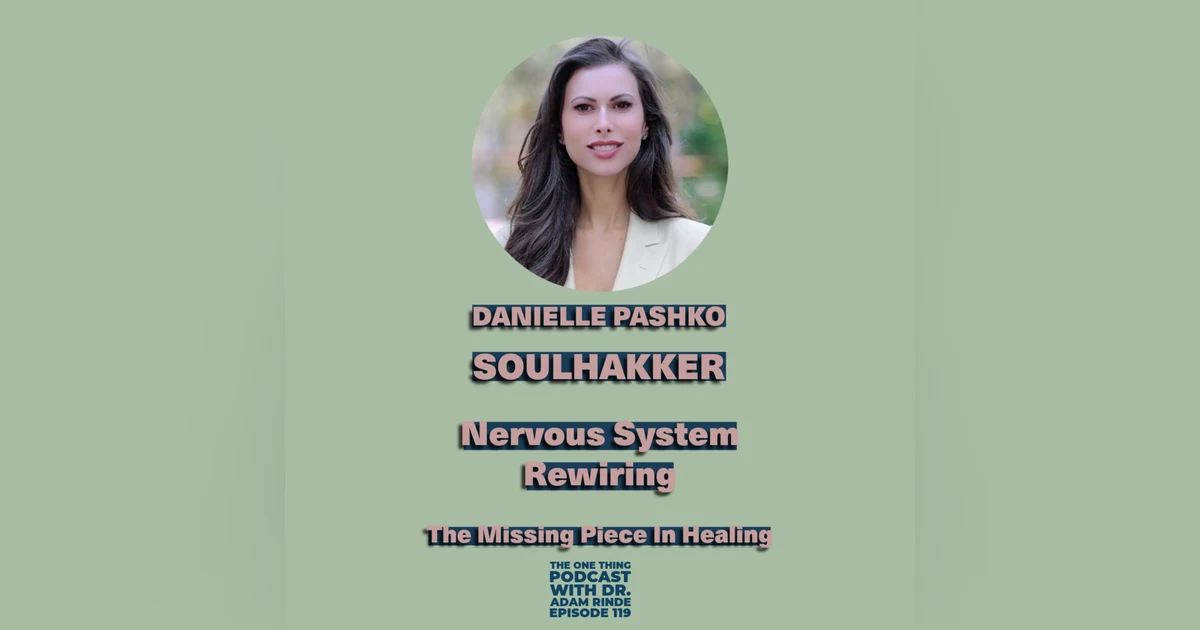Episode 119. Nervous System Rewiring with Danielle Pashko