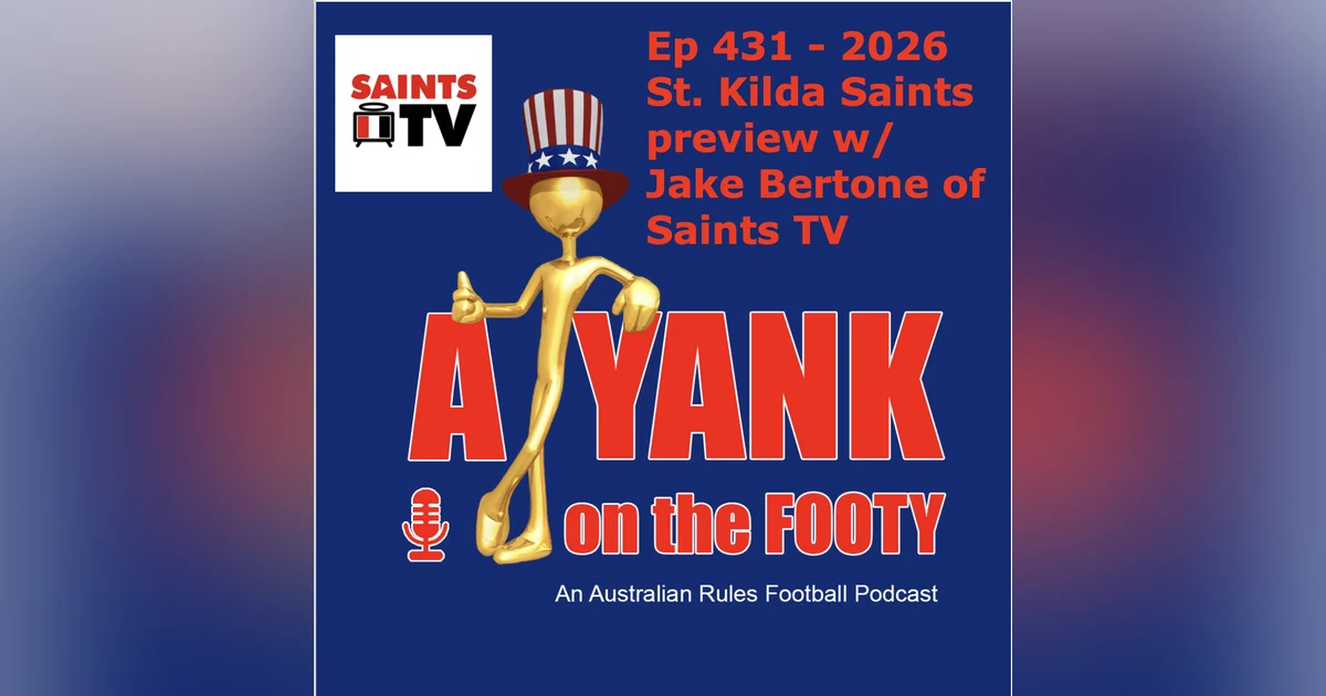 431 - AFL St. Kilda Saints 2026 Preview w/ Jake Bertone of Saints TV