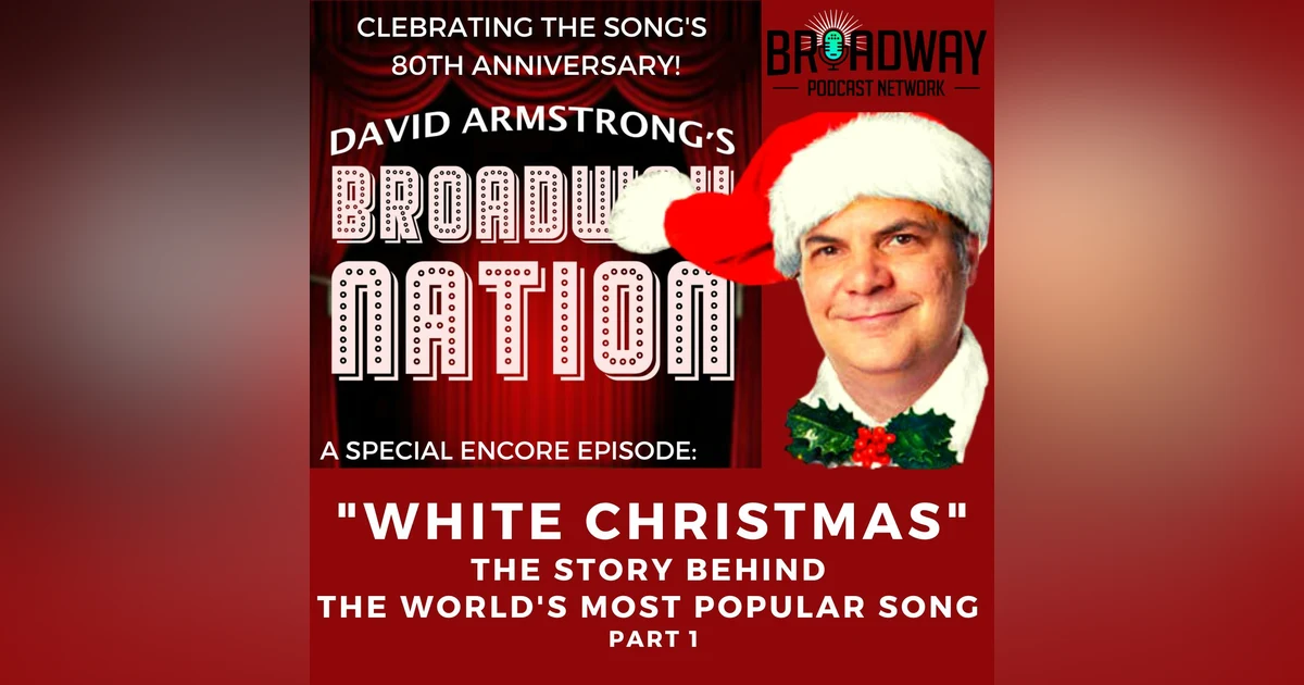 A Special Encore Episode: "White Christmas" — The Story Behind The World's Most Popular Song, part 1