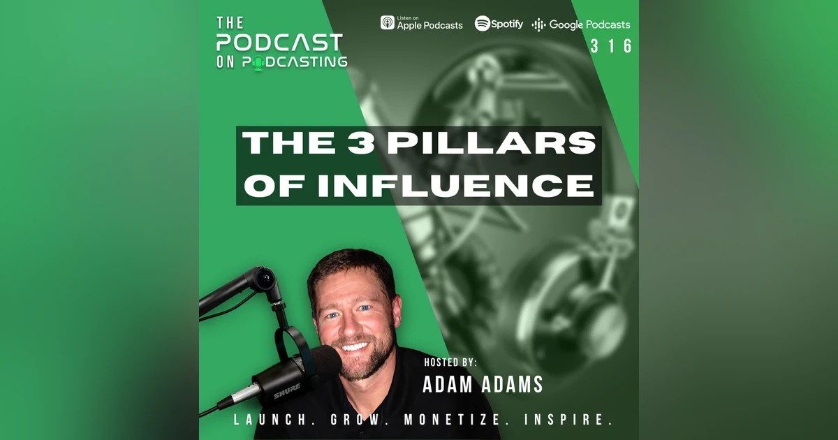 Ep316: The 3 Pillars Of Influence