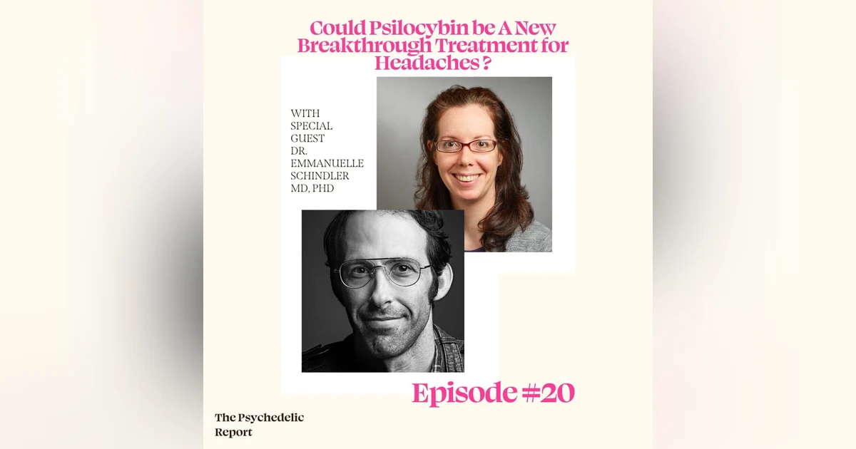 Psilocybin as a New Breakthrough Treatment for Cluster Headaches with Dr. Emmanuelle Schindler MD, PhD