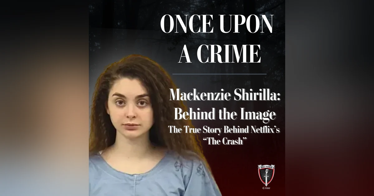 Mackenzie Shirilla: Behind the Image — The True Story Behind Netflix’s “The Crash”