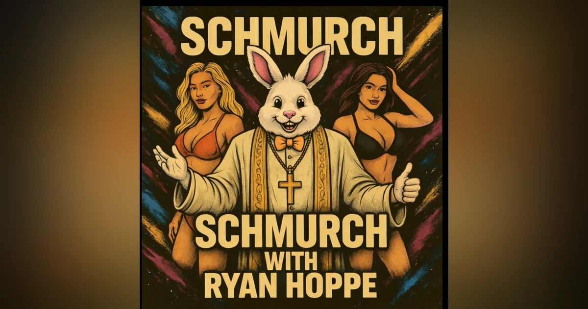 Schmurch With Ryan Hoppe (Hoppe Hour With Ryan Hoppe: 4.5.26)