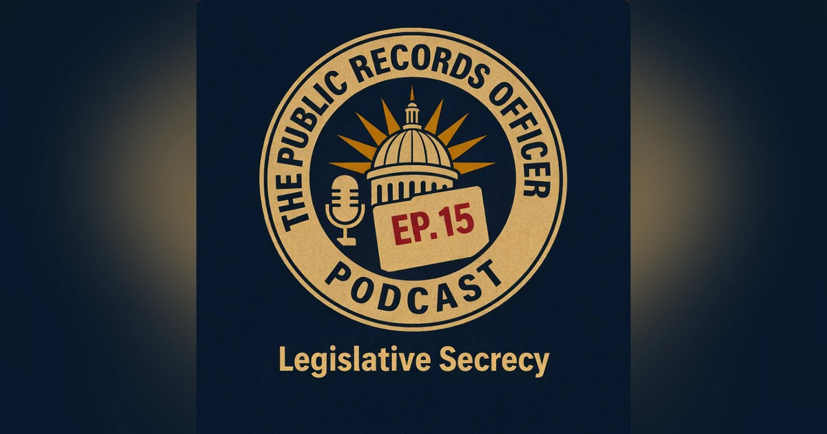 Ep. 15 Legislative Secrecy
