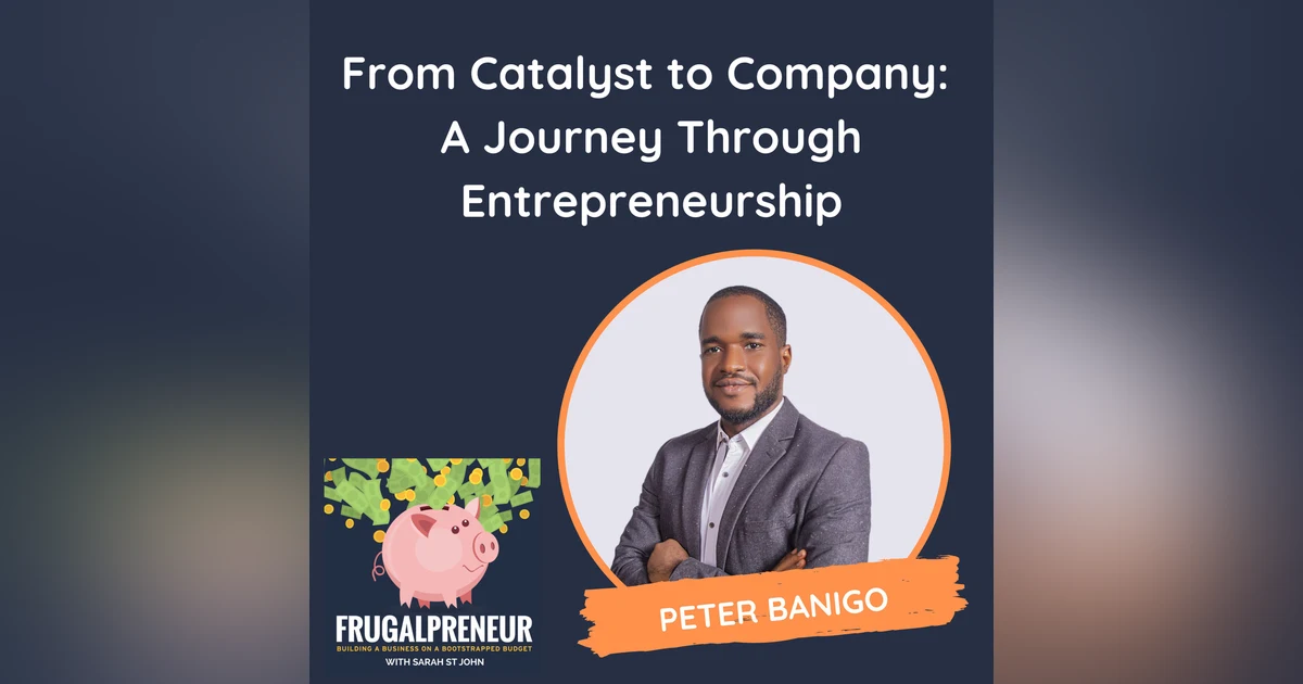 From Catalyst to Company: A Journey Through Entrepreneurship (with Peter Banigo)