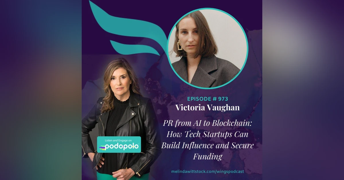 PR From AI to Blockchain:  Entrepreneur Victoria Vaughan on How Tech Startups Can Build Influence and Secure Funding