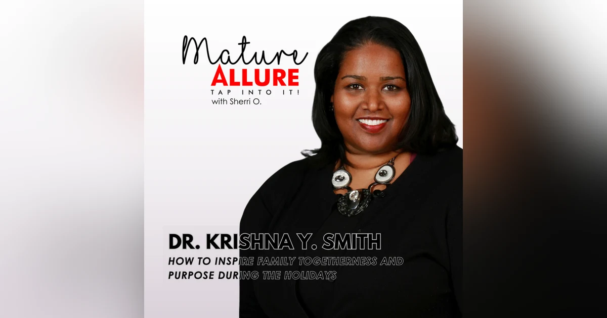 Dr. Krishna Y. Smith - How to Inspire Family Togetherness and Purpose During the Holidays