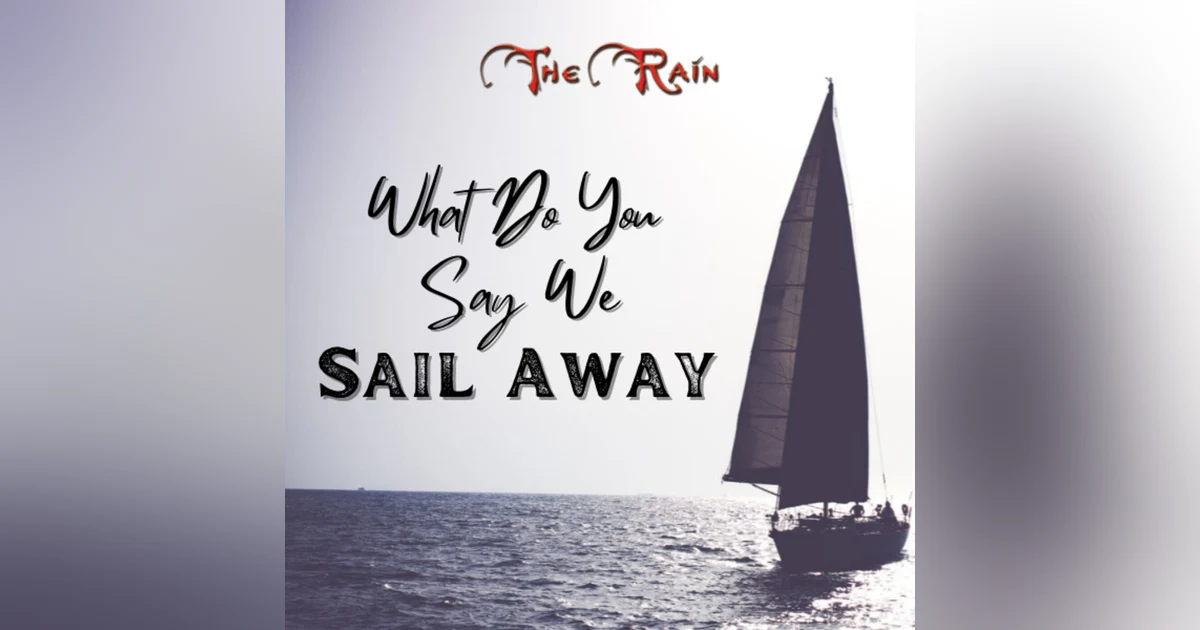 What Do You Say We Sail Away