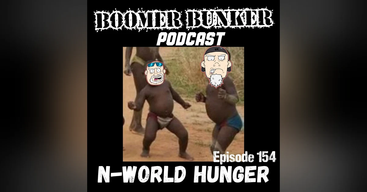 N - World Hunger | Episode 154