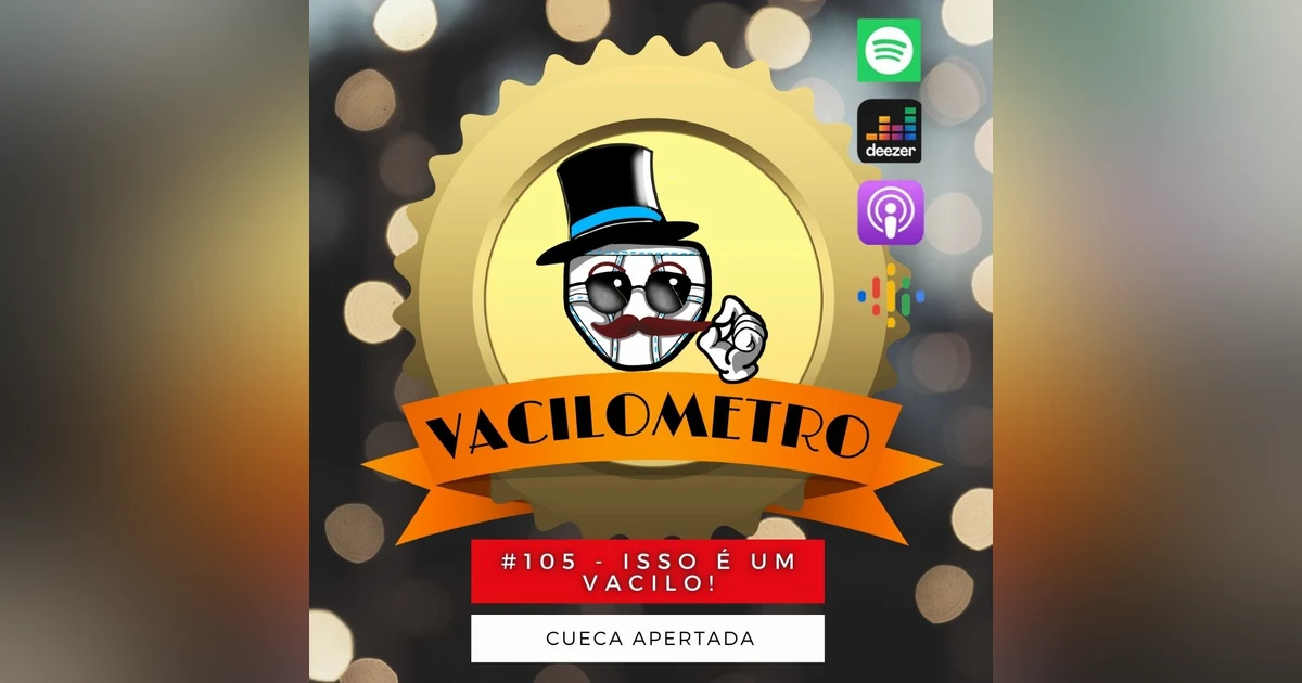 #105 – Isso é um vacilo!