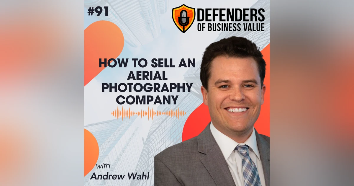 EP 91: How to Sell an Aerial Photography Company with Andrew Wahl