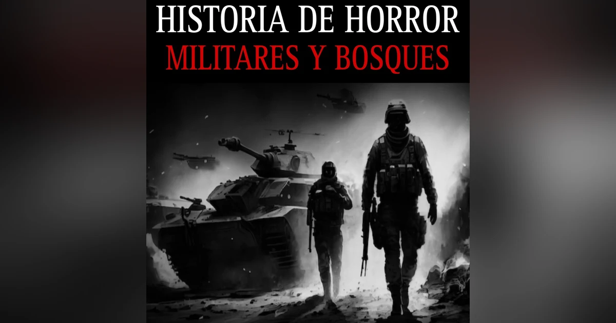 HISTORIAS DE TERROR DE MILITARES Y BOSQUES / RELATOS NUEVOS QUE TE DARAN PESADILLAS / L.C.E.