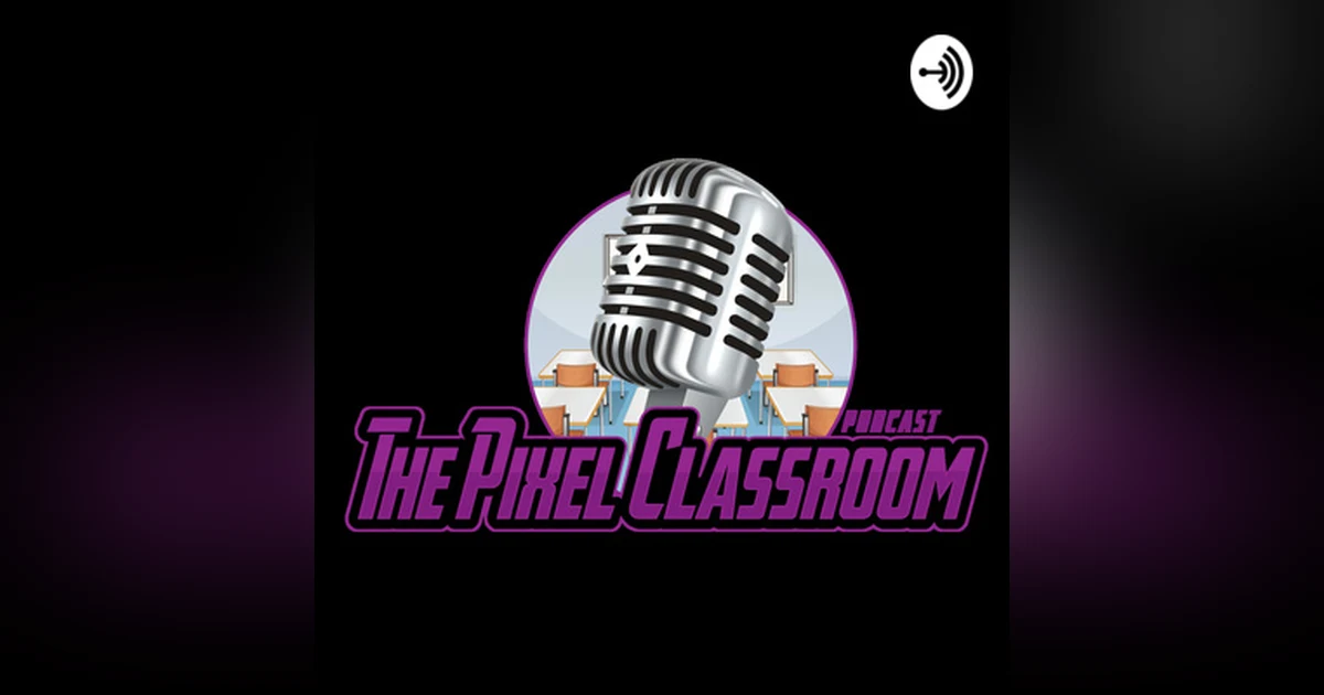 The Pixel Classroom Podcast episode 74, guest Phil Gattone