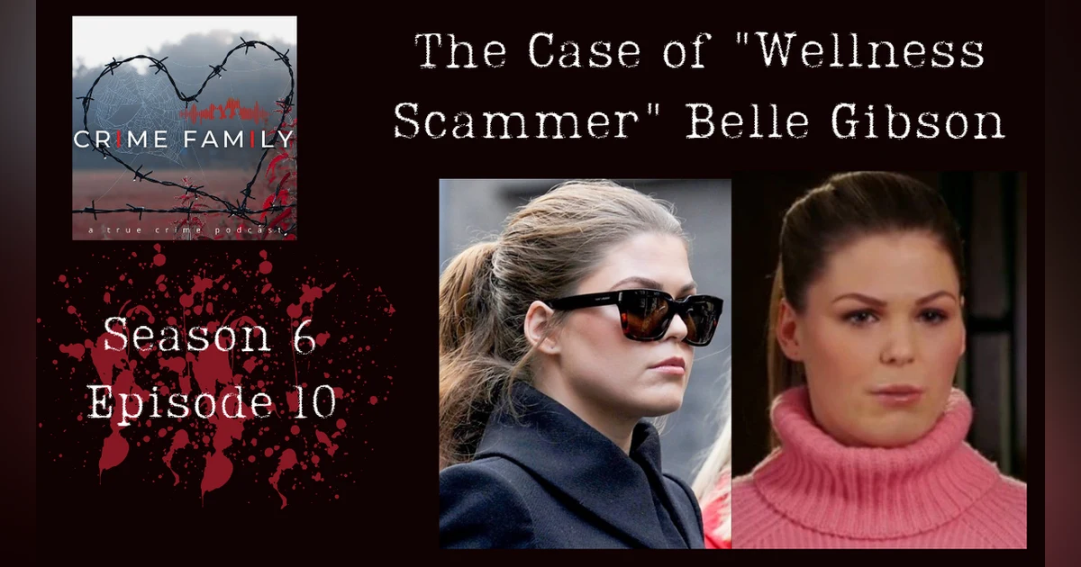 THE CASE OF "WELLNESS SCAMMER" BELLE GIBSON