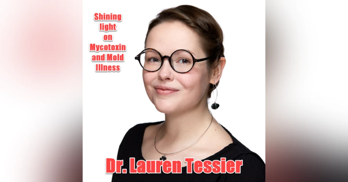 Acknowledging Mold and Mycotoxin Illness with Dr. Lauren Tessier