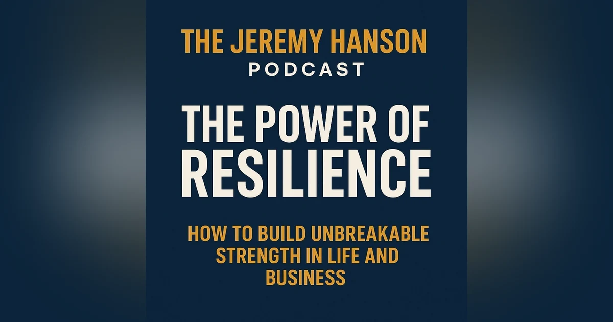 he Power of Resilience: How to Build Unbreakable Strength in Life and Business