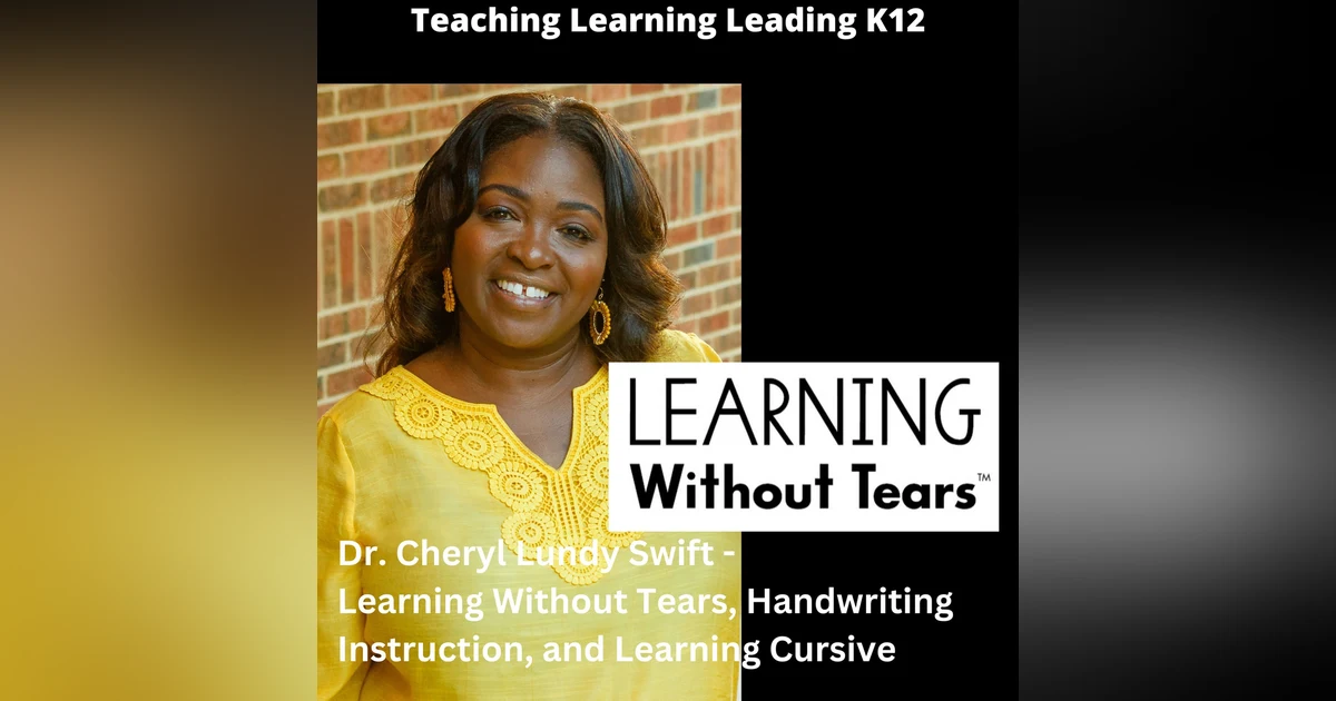 Dr. Cheryl Lundy Swift - Learning Without Tears, Handwriting Instruction, and Learning Cursive