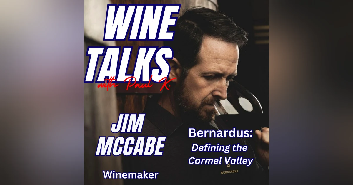 Navigating Change in the Wine Industry with Bernardus Winemaker Jim McCabe