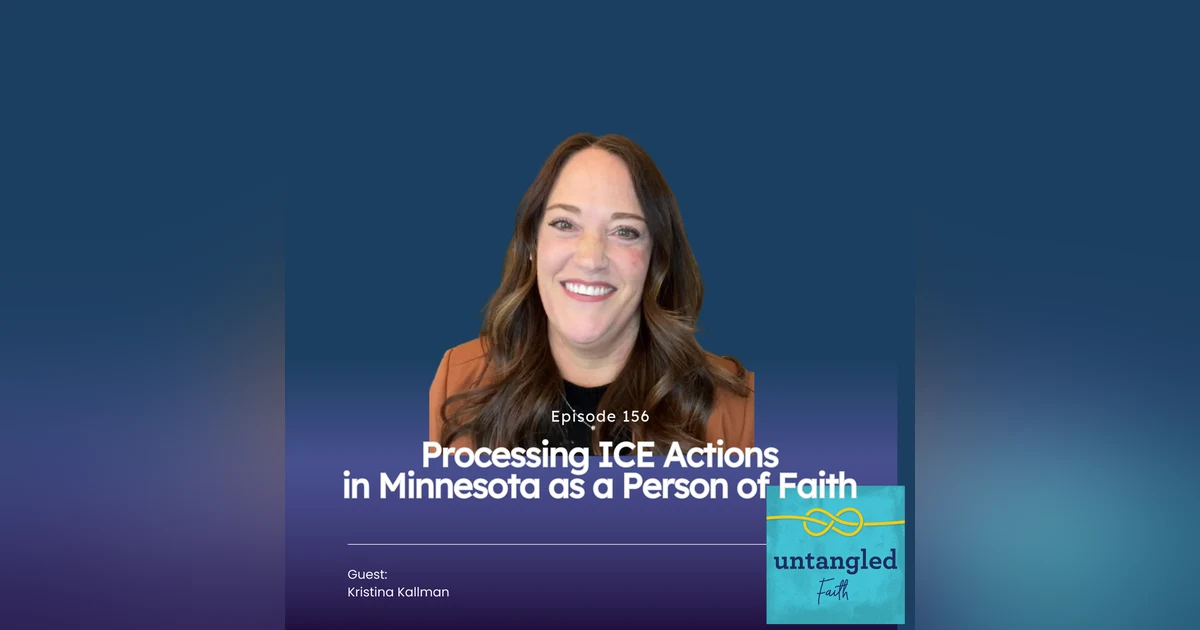 Processing ICE Actions in Minnesota as a Person of Faith. Guest: Kristina Kallman
