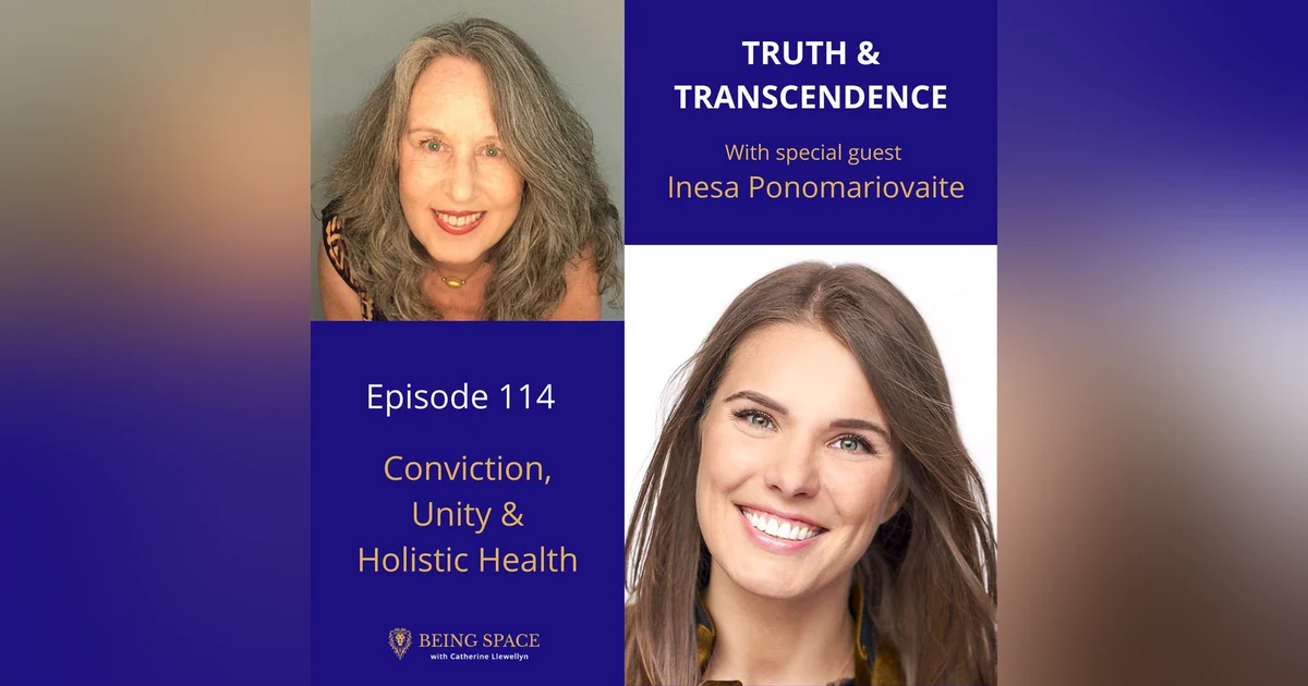 Ep 114: Inesa Ponomariovaite ~ Conviction, Unity & Holistic Health