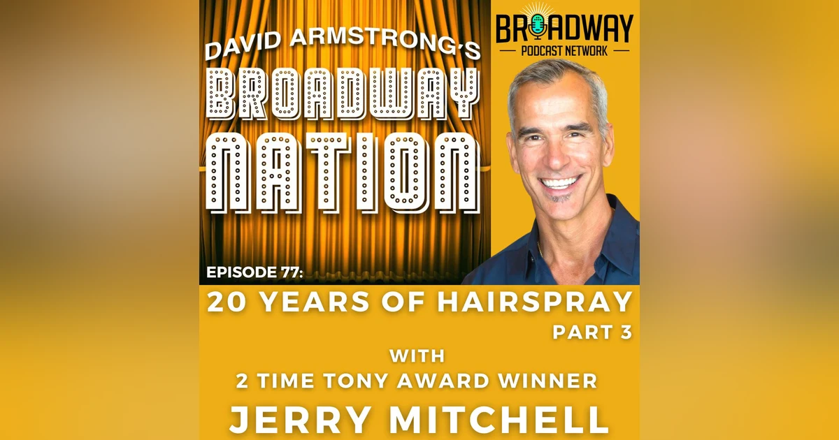 Episode 77: 20 Years of HAIRSPRAY, Part 3.