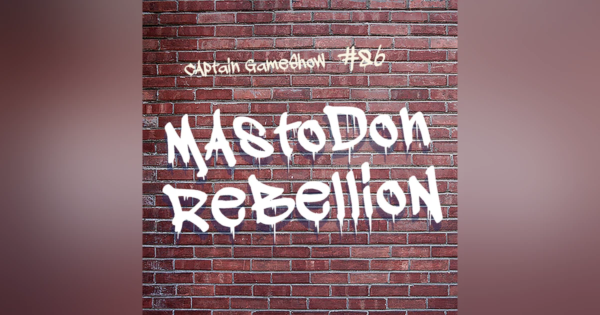 Episode 86: Mastodon Rebellion