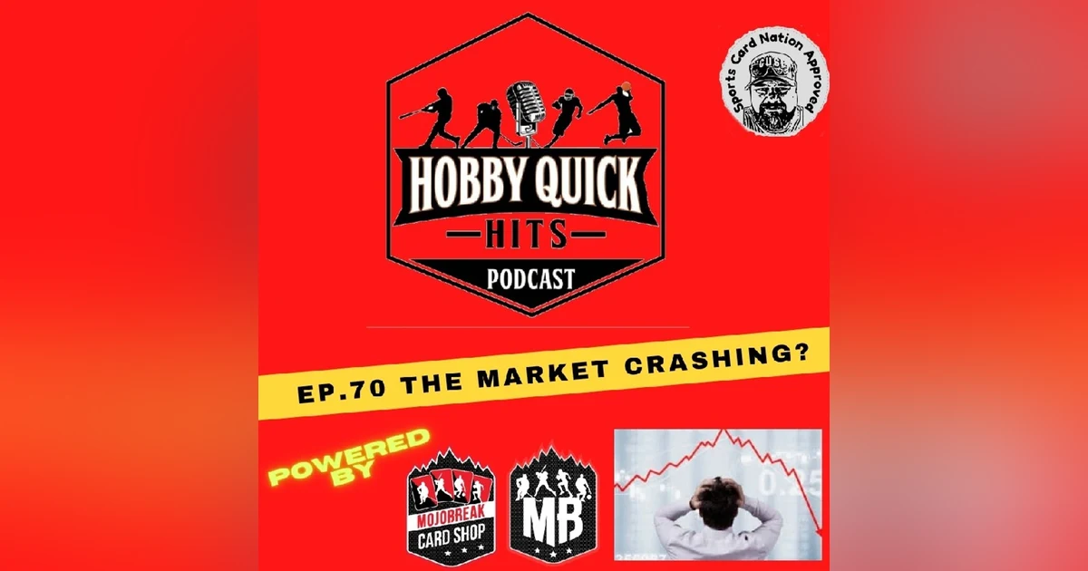 Hobby Quick Hits Ep.70 The Market Crashing?