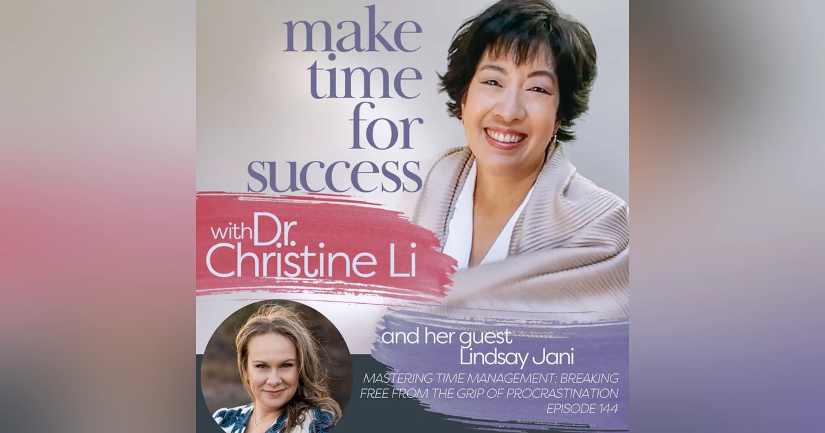 Mastering Time Management: Breaking Free from the Grip of Procrastination with Lindsay Jani