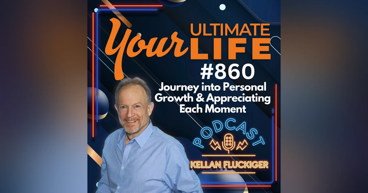 Journey into Personal Growth and Appreciating Each Moment, 860