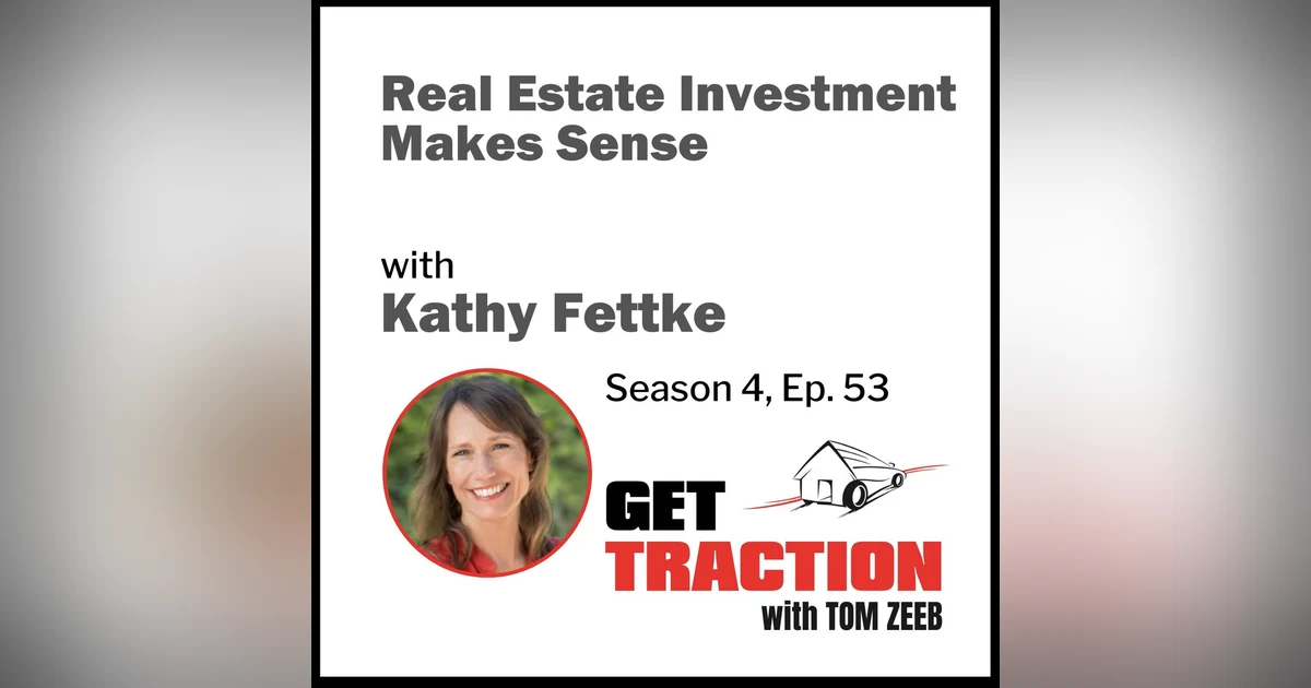 s4e53 Real Estate Investment Makes Sense with Kathy Fettke