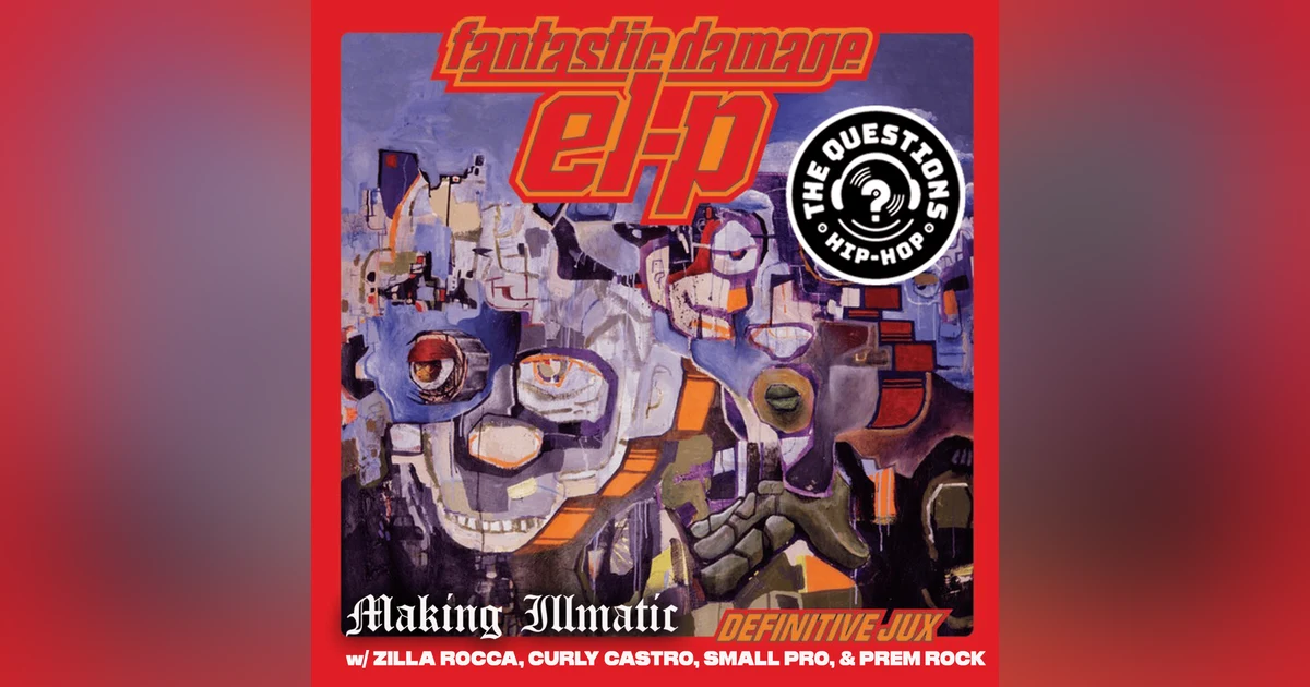 Making Illmatic: El-P 'Fantastic Damage' w/ Wrecking Crew
