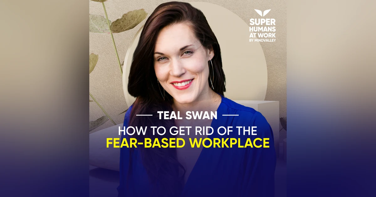 How To Get Rid Of The Fear-Based Workplace - Teal Swan