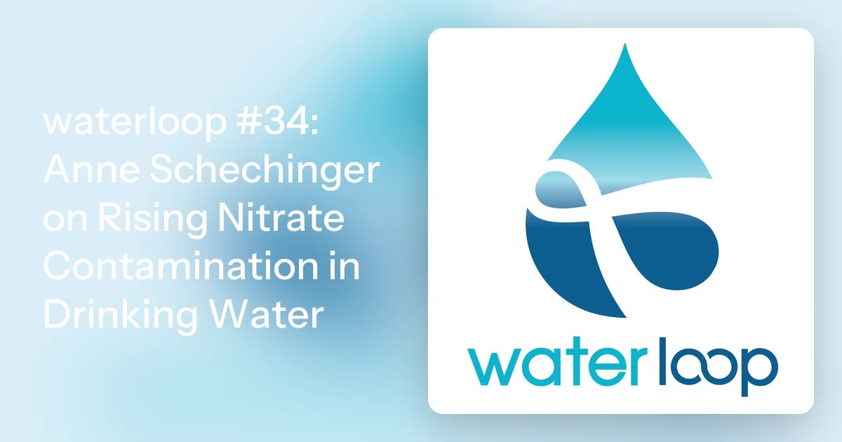waterloop #34: Anne Schechinger on Rising Nitrate Contamination