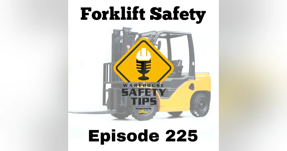 S5 Ep225: Warehouse Safety Tips | Episode 225 | Forklift Safety